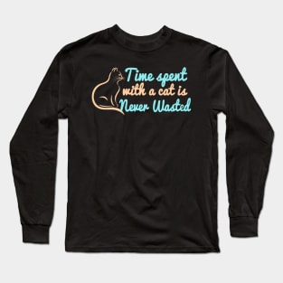 Time Spent With A Cat Is Never Wasted Long Sleeve T-Shirt